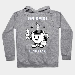 More espresso,  less depresso! Hoodie